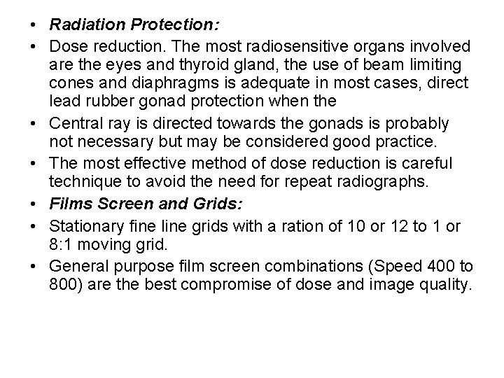  • Radiation Protection: • Dose reduction. The most radiosensitive organs involved are the