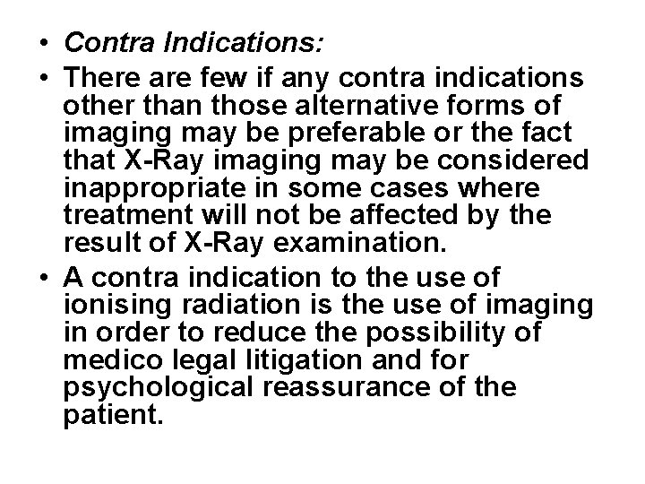  • Contra Indications: • There are few if any contra indications other than