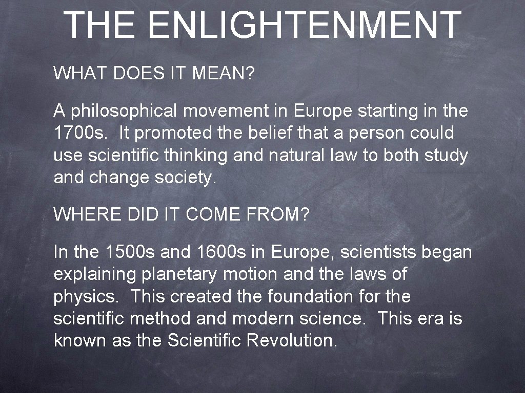 THE ENLIGHTENMENT WHAT DOES IT MEAN? A philosophical movement in Europe starting in the