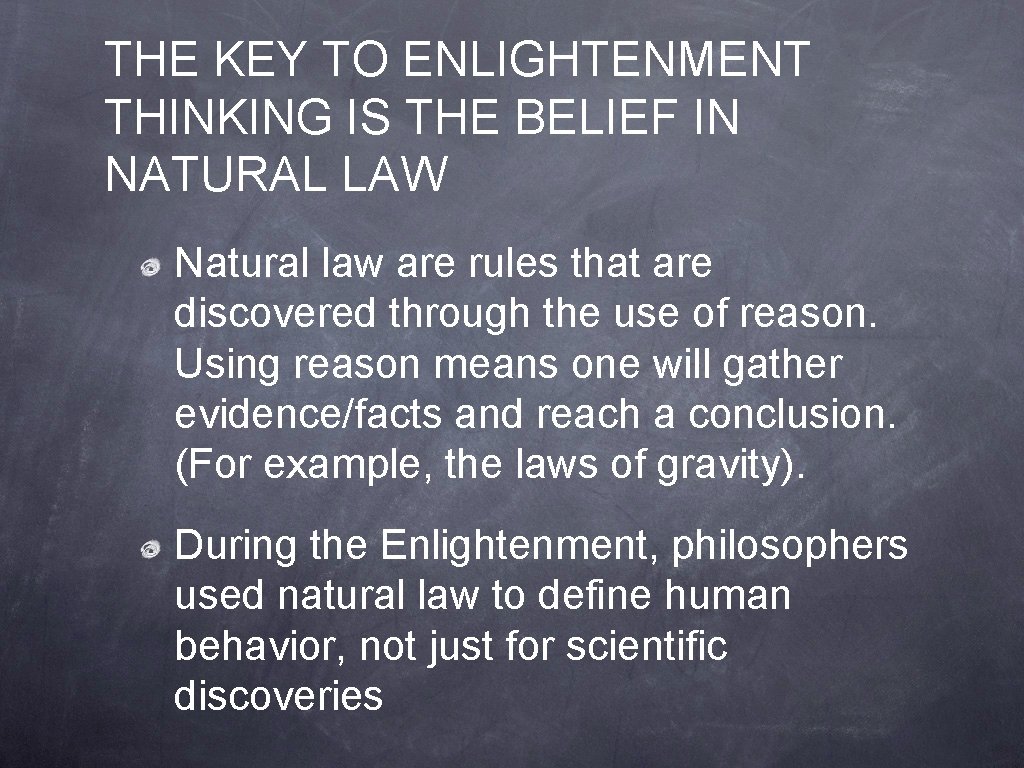 THE KEY TO ENLIGHTENMENT THINKING IS THE BELIEF IN NATURAL LAW Natural law are