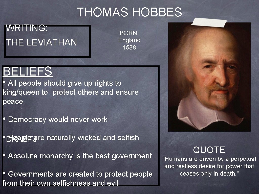 THOMAS HOBBES WRITING: THE LEVIATHAN BORN: England 1588 BELIEFS • All people should give