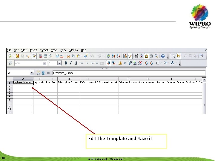 Edit the Template and Save it 10 © © 2010 2009 Wipro Ltd -- Edit the Template and Save it 10 © © 2010 2009 Wipro Ltd --