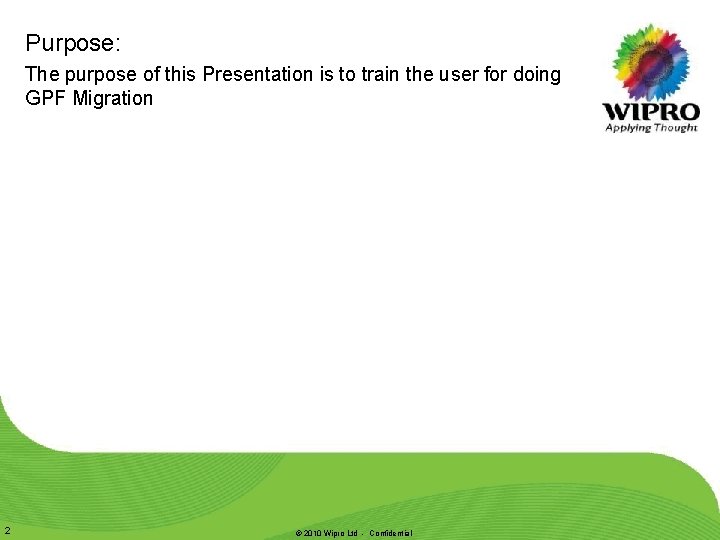 Purpose: The purpose of this Presentation is to train the user for doing GPF Purpose: The purpose of this Presentation is to train the user for doing GPF