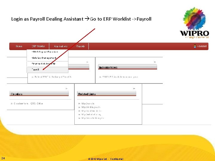 Login as Payroll Dealing Assistant Go to ERP Worklist ->Payroll 24 © 2010 Wipro Login as Payroll Dealing Assistant Go to ERP Worklist ->Payroll 24 © 2010 Wipro