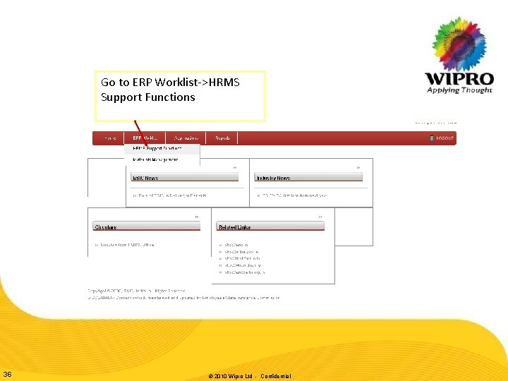 Go to ERP Worklist->HRMS Support Functions 36 © 2010 Wipro Ltd - Confidential Go to ERP Worklist->HRMS Support Functions 36 © 2010 Wipro Ltd - Confidential