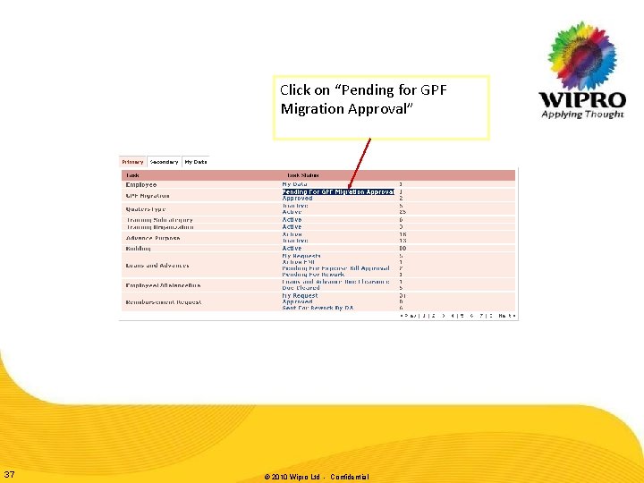 Click on “Pending for GPF Migration Approval” 37 © 2010 Wipro Ltd - Confidential Click on “Pending for GPF Migration Approval” 37 © 2010 Wipro Ltd - Confidential
