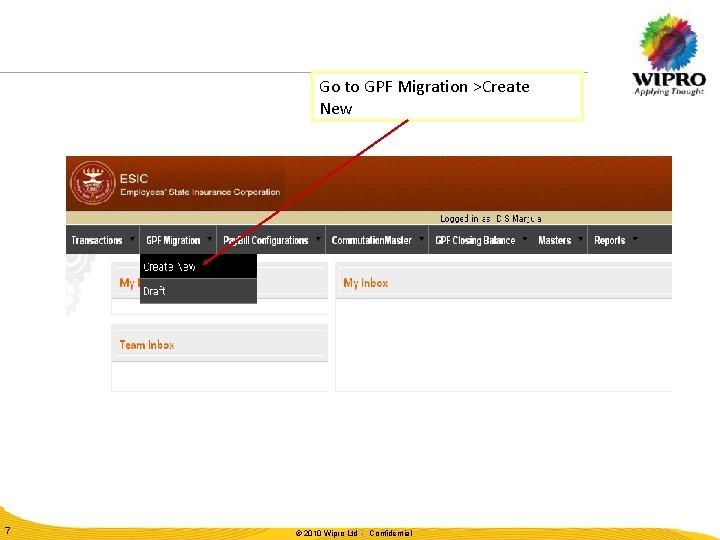 Go to GPF Migration >Create New 7 © © 2010 2009 Wipro Ltd -- Go to GPF Migration >Create New 7 © © 2010 2009 Wipro Ltd --