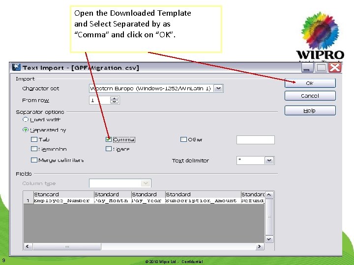 Open the Downloaded Template and Select Separated by as “Comma” and click on “OK”. Open the Downloaded Template and Select Separated by as “Comma” and click on “OK”.