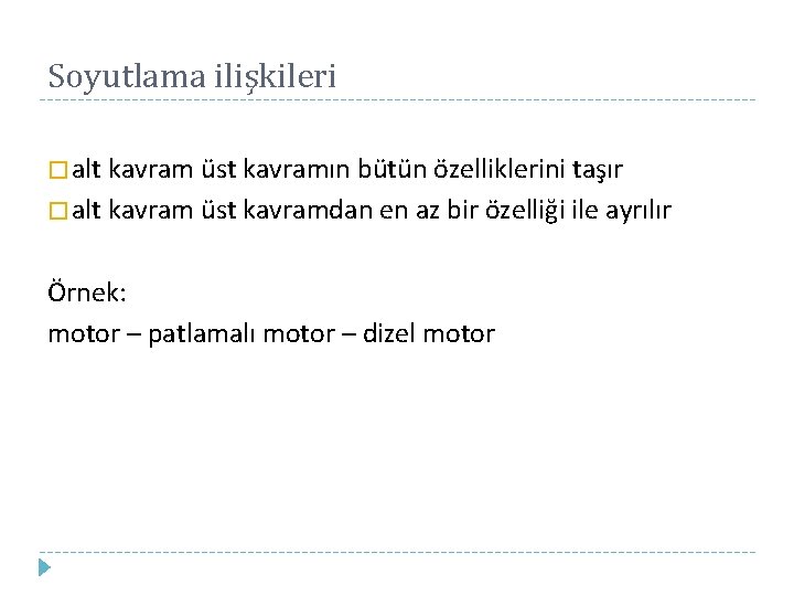 Soyutlama ilişkileri � alt kavram üst kavramın bütün özelliklerini taşır � alt kavram üst