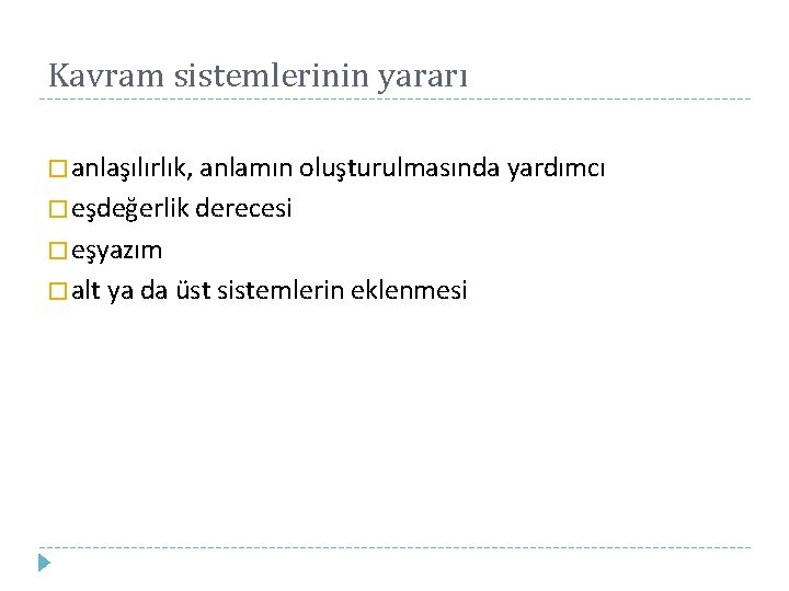 Kavram sistemlerinin yararı � anlaşılırlık, anlamın oluşturulmasında yardımcı � eşdeğerlik derecesi � eşyazım �