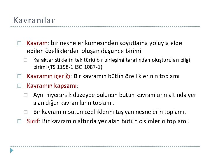 Kavramlar � Kavram: bir nesneler kümesinden soyutlama yoluyla elde edilen özelliklerden oluşan düşünce birimi