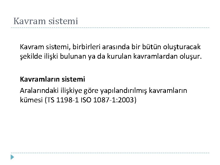 Kavram sistemi, birbirleri arasında bir bütün oluşturacak şekilde ilişki bulunan ya da kurulan kavramlardan