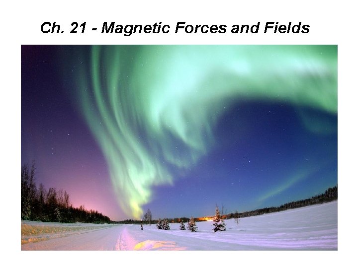 Ch. 21 - Magnetic Forces and Fields 