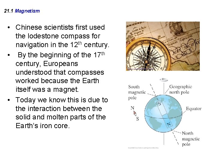 21. 1 Magnetism • Chinese scientists first used the lodestone compass for navigation in