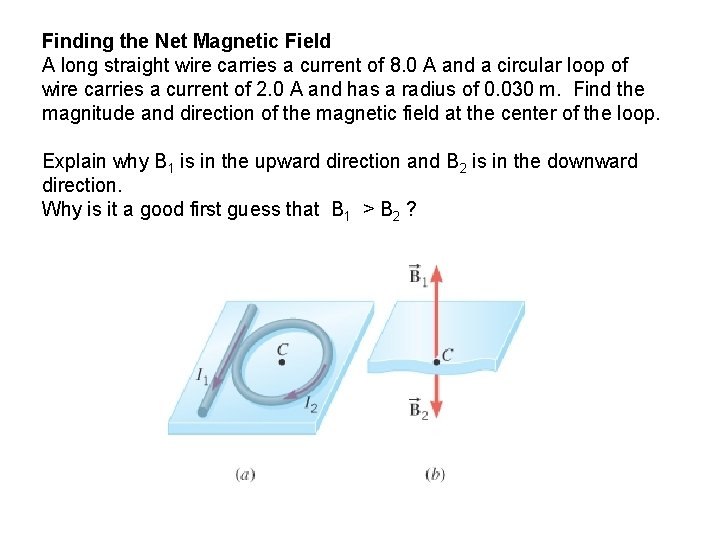 Finding the Net Magnetic Field A long straight wire carries a current of 8.