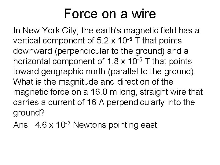 Force on a wire In New York City, the earth's magnetic field has a