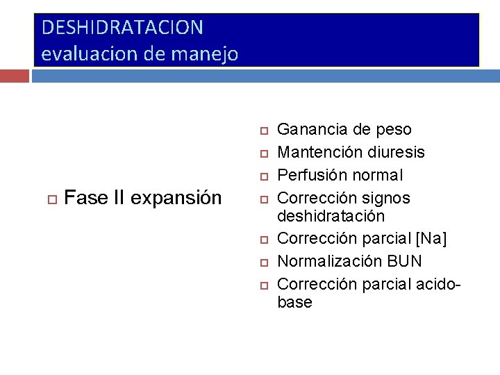 DESHIDRATACION evaluacion de manejo Fase II expansión Lec Ganancia de peso Mantención diuresis Perfusión