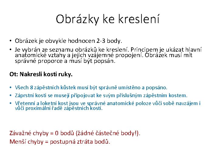 Obrázky ke kreslení • Obrázek je obvykle hodnocen 2 -3 body. • Je vybrán