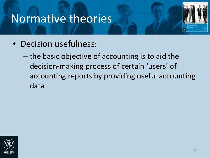 Normative theories • Decision usefulness: – the basic objective of accounting is to aid Normative theories • Decision usefulness: – the basic objective of accounting is to aid