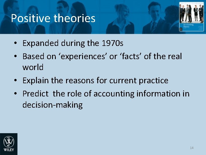 Positive theories • Expanded during the 1970 s • Based on ‘experiences’ or ‘facts’ Positive theories • Expanded during the 1970 s • Based on ‘experiences’ or ‘facts’