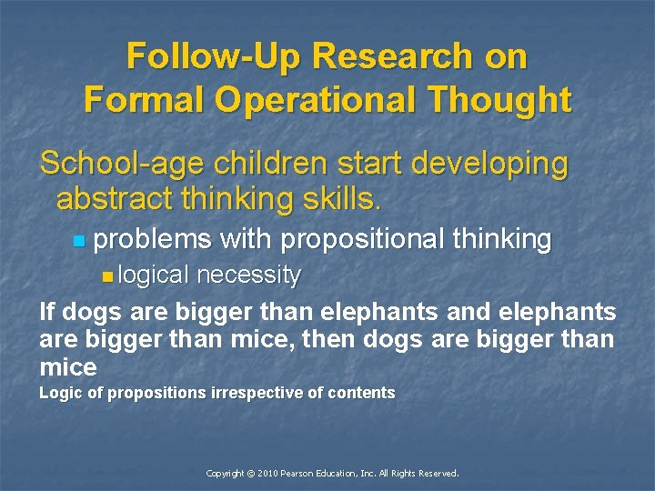 Follow-Up Research on Formal Operational Thought School-age children start developing abstract thinking skills. n