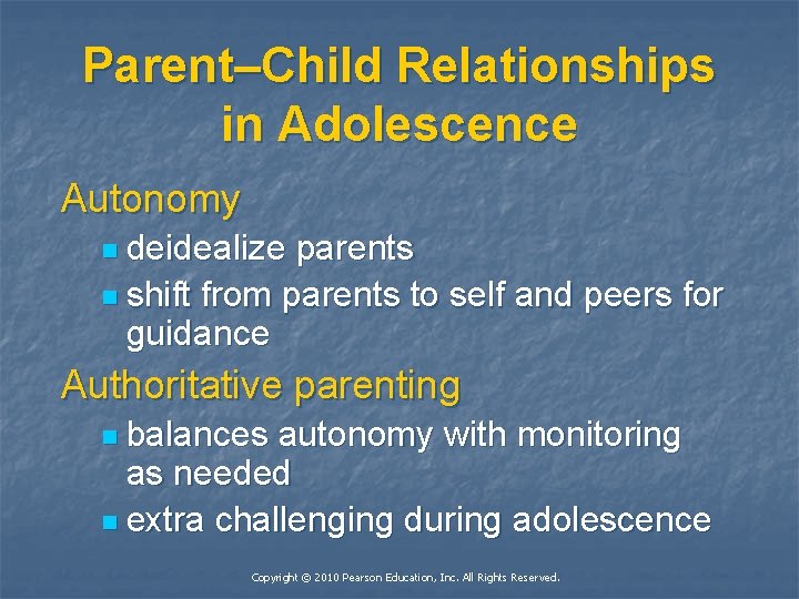 Parent–Child Relationships in Adolescence Autonomy n deidealize parents n shift from parents to self