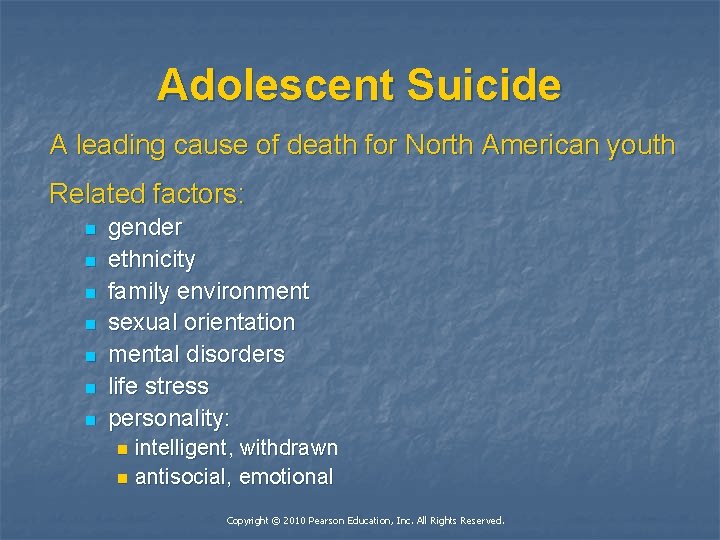 Adolescent Suicide A leading cause of death for North American youth Related factors: n
