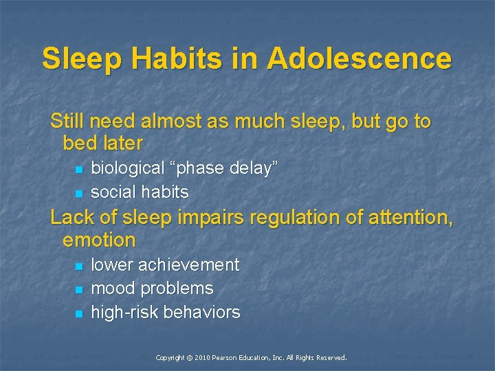 Sleep Habits in Adolescence Still need almost as much sleep, but go to bed