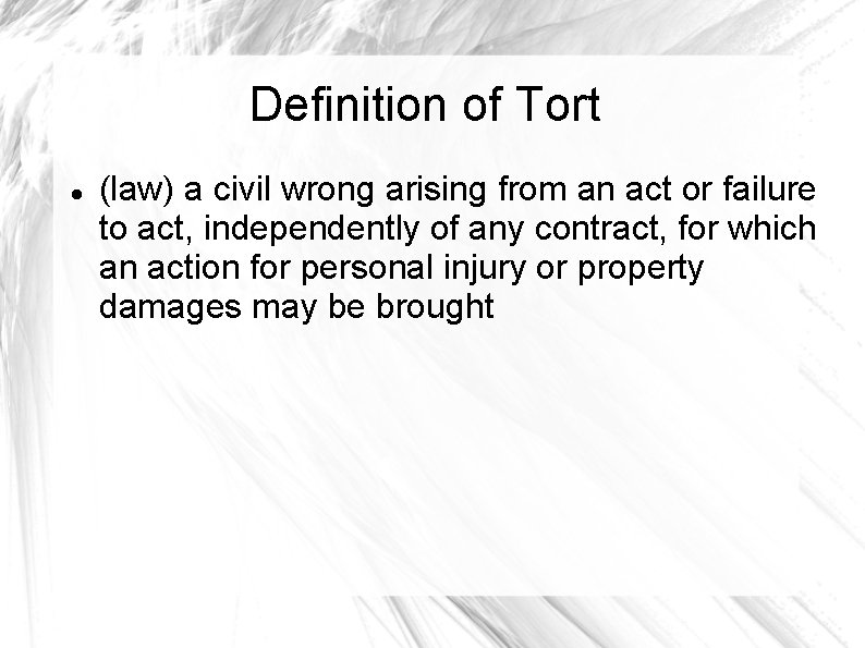 Definition of Tort (law) a civil wrong arising from an act or failure to