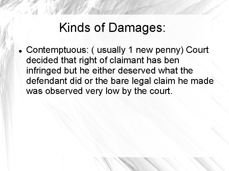 Kinds of Damages: Contemptuous: ( usually 1 new penny) Court decided that right of