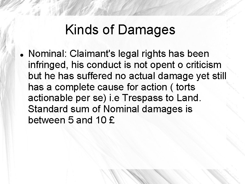 Kinds of Damages Nominal: Claimant's legal rights has been infringed, his conduct is not