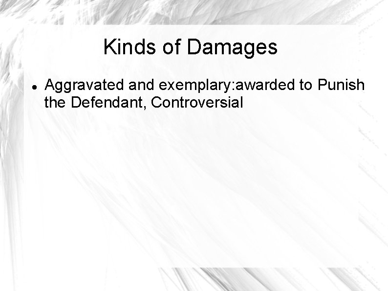 Kinds of Damages Aggravated and exemplary: awarded to Punish the Defendant, Controversial 