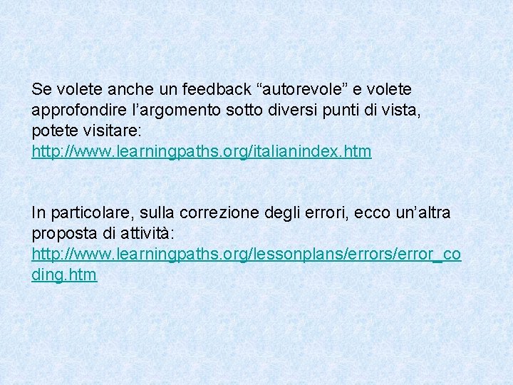 Se volete anche un feedback “autorevole” e volete approfondire l’argomento sotto diversi punti di