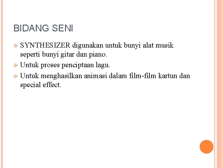 BIDANG SENI SYNTHESIZER digunakan untuk bunyi alat musik seperti bunyi gitar dan piano. v