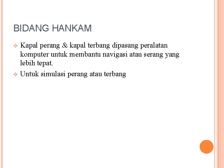 BIDANG HANKAM Kapal perang & kapal terbang dipasang peralatan komputer untuk membantu navigasi atau