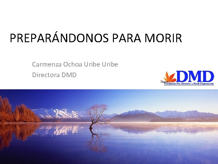 PREPARÁNDONOS PARA MORIR Carmenza Ochoa Uribe Directora DMD 