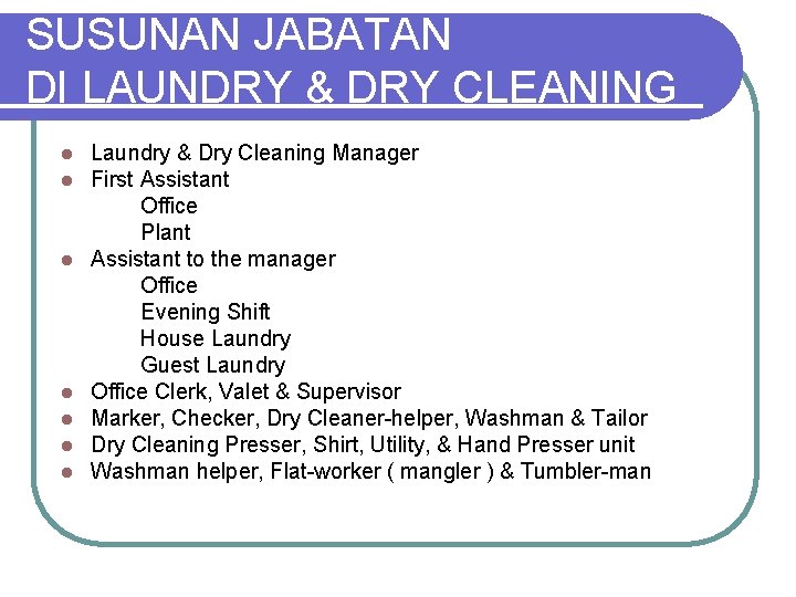SUSUNAN JABATAN DI LAUNDRY & DRY CLEANING l l l l Laundry & Dry
