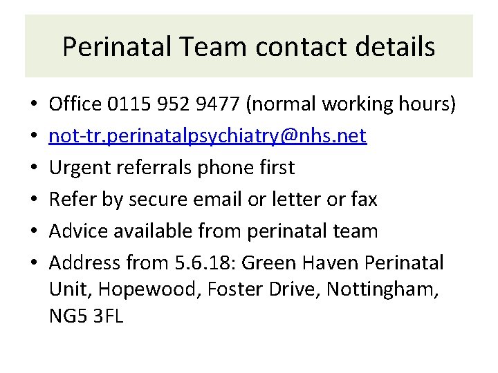 Perinatal Team contact details • • • Office 0115 952 9477 (normal working hours)