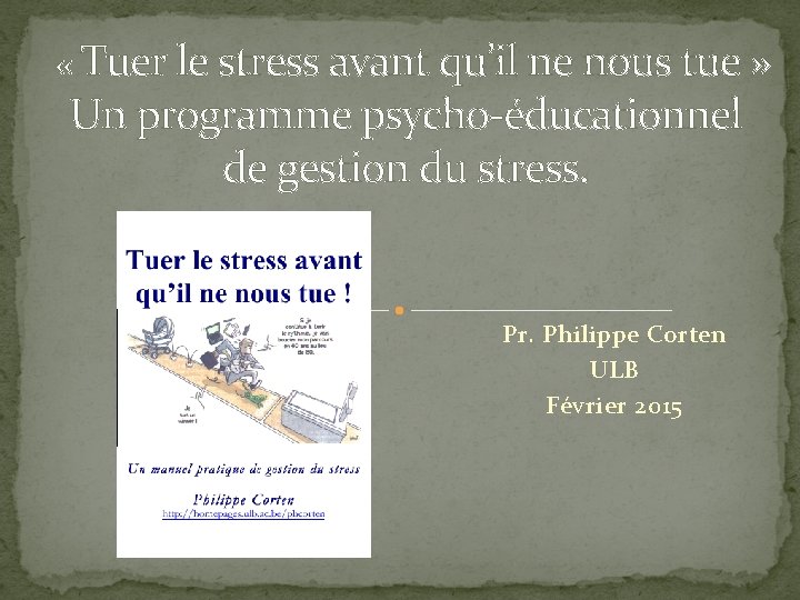  « Tuer le stress avant qu’il ne nous tue » Un programme psycho-éducationnel