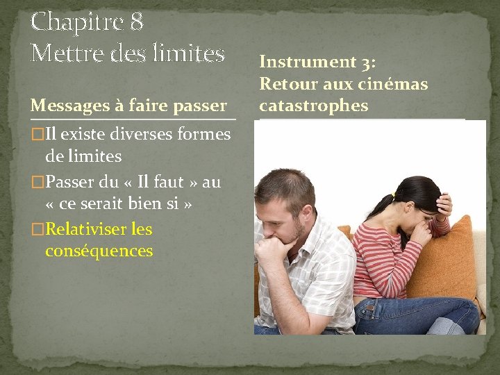 Chapitre 8 Mettre des limites Messages à faire passer �Il existe diverses formes de