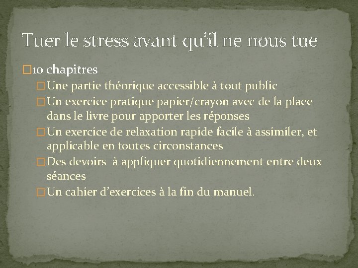 Tuer le stress avant qu’il ne nous tue � 10 chapitres � Une partie