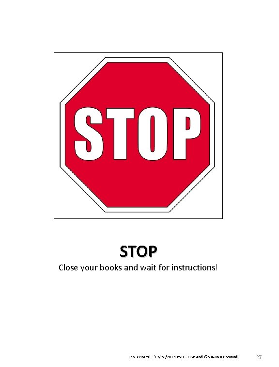STOP Close your books and wait for instructions! Rev. Control: `12/27/2013 HSD – OSP