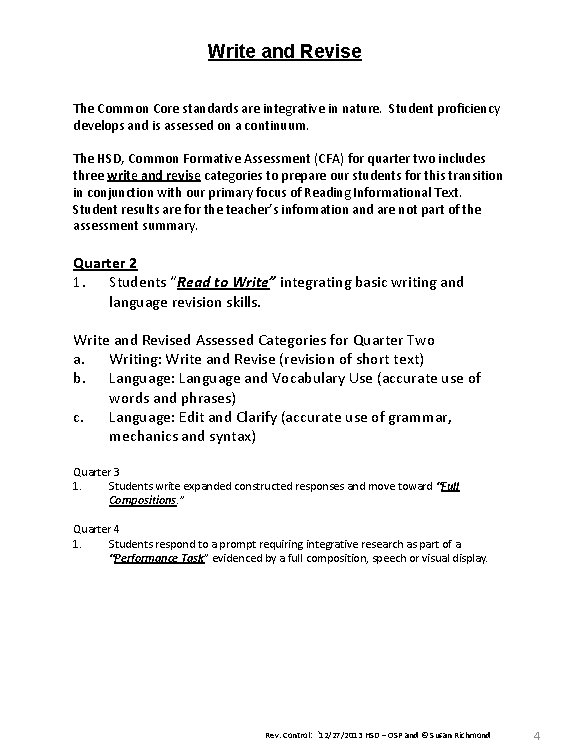 Write and Revise The Common Core standards are integrative in nature. Student proficiency develops
