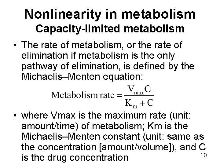 Nonlinearity in metabolism Capacity-limited metabolism • The rate of metabolism, or the rate of