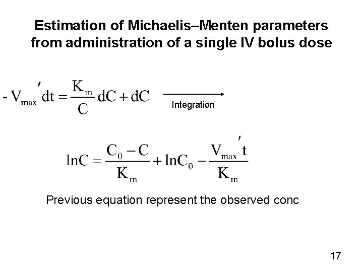 Estimation of Michaelis–Menten parameters from administration of a single IV bolus dose Integration Previous