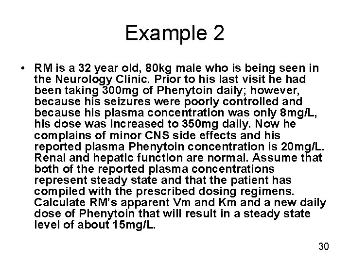 Example 2 • RM is a 32 year old, 80 kg male who is