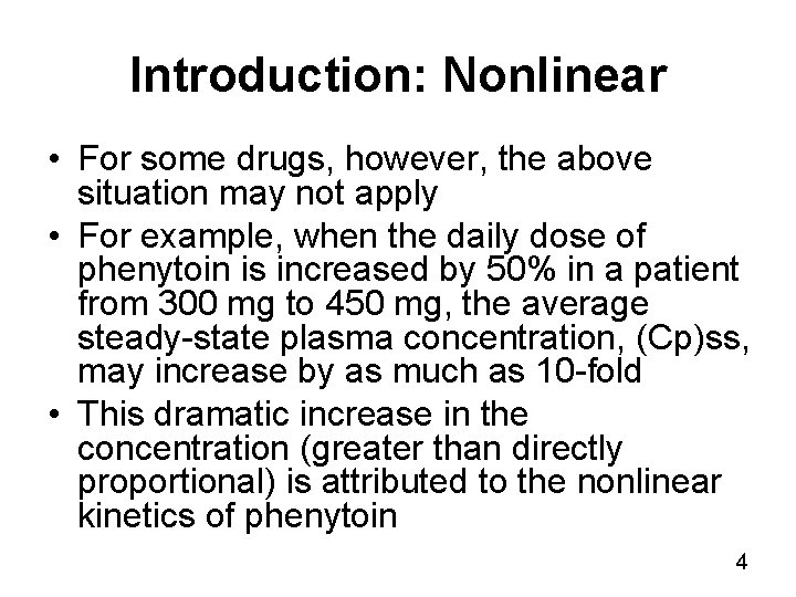 Introduction: Nonlinear • For some drugs, however, the above situation may not apply •