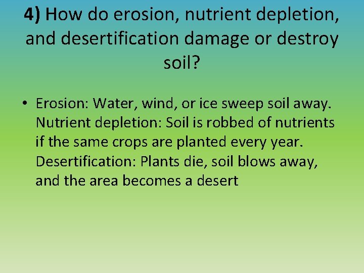 4) How do erosion, nutrient depletion, and desertification damage or destroy soil? • Erosion: