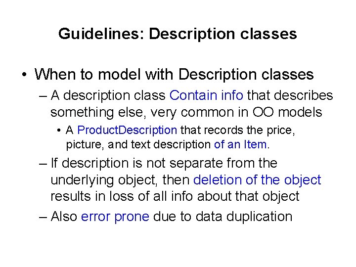 Guidelines: Description classes • When to model with Description classes – A description class
