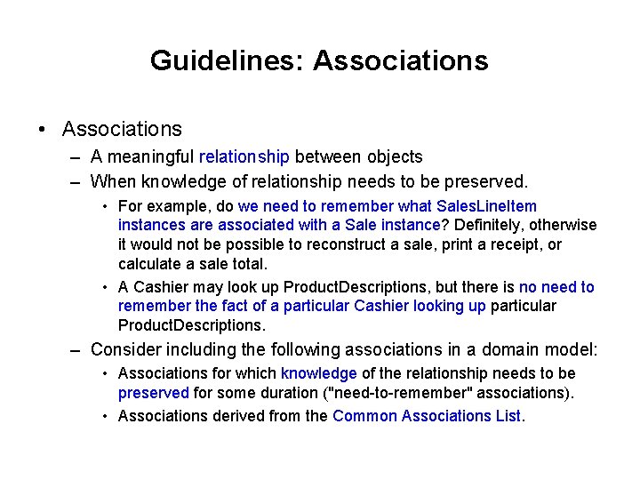 Guidelines: Associations • Associations – A meaningful relationship between objects – When knowledge of